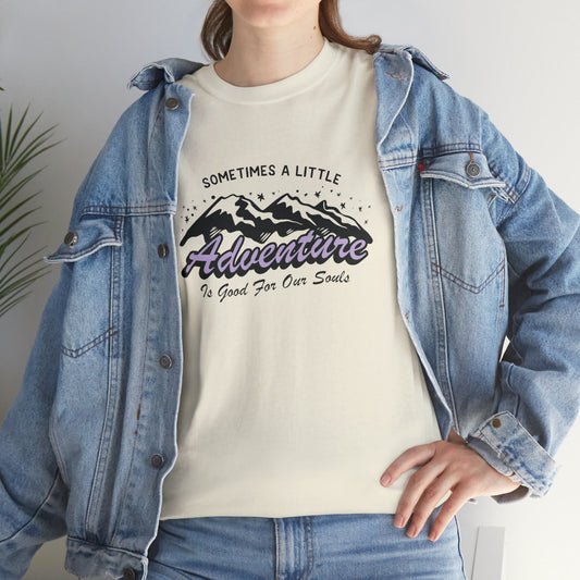 Sometimes A Little Adventure Is Good For The Souls T-Shirt, Outdoorsy Nature, The Mountains Are Calling, Hiking