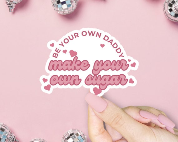 Be Your Own Daddy, Make Your Own Sugar, Vinyl Sticker, Funny Meme, Girl Boss, I Am A Rich Man, Laptop Sticker, Water Bottle Sticker