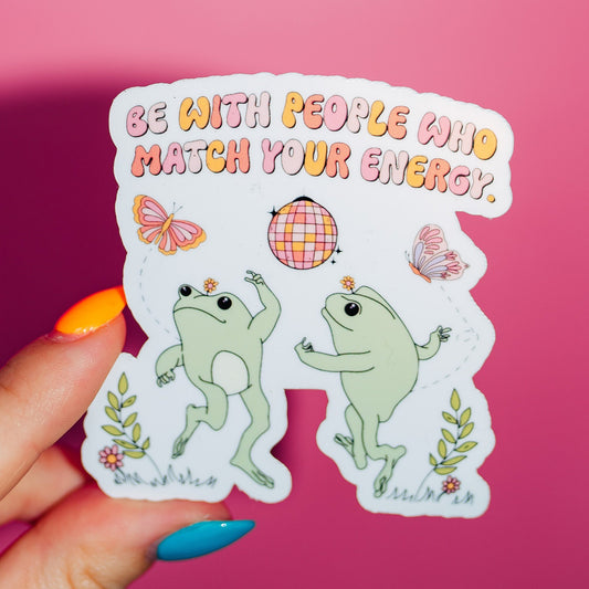 Be With People Who Match Your Energy Sticker, Dancing Frogs, Disco Ball, Frolicking Butterflies, Cute Cottage Core, Retro Vintage Vibes