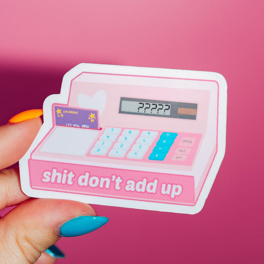 Shit Don't Add Up Sticker, Cash Register, Girl Math, Pink Y2K Aesthetic, Doll Toy, Gen Z, Funny Meme, Eat The Rich, Adulting Sucks