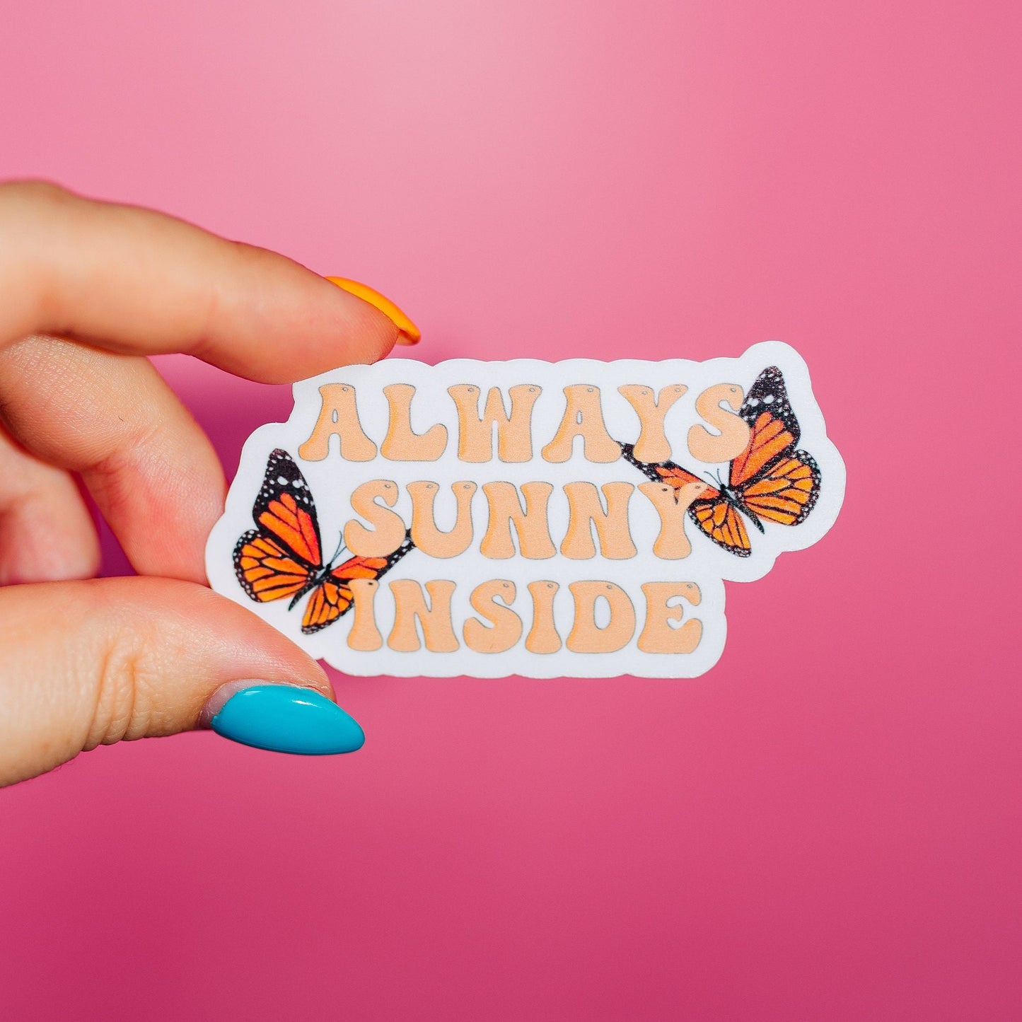 Always Sunny Inside Sticker, Monarch Butterfly, Mental Health, Serotonin Boost, Good Energy, Happy Days, Retro Y2K Vibes, Summer Pool BBQ